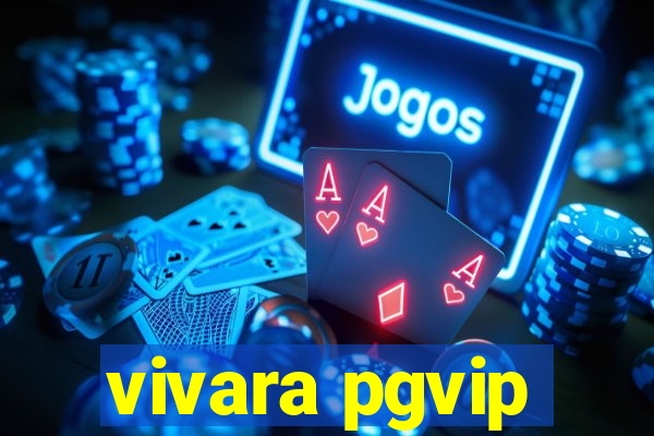 vivara pgvip